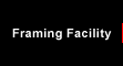 Framing Facility